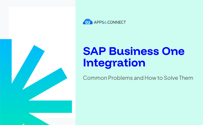 SAP Business One Integration Common Problems and How to Solve Them