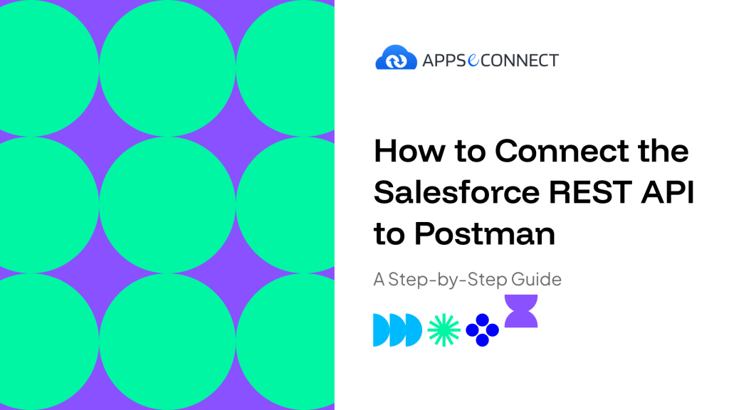 How to Connect the Salesforce REST API to Postman A Step-by-Step Guide