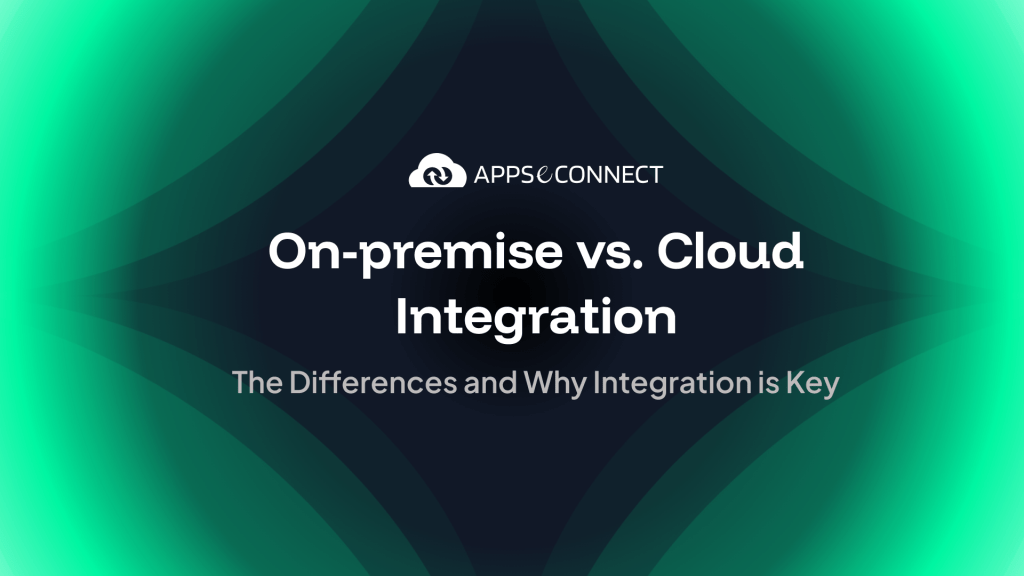 On-premise vs. Cloud Integration: The Differences and Why Integration is Key