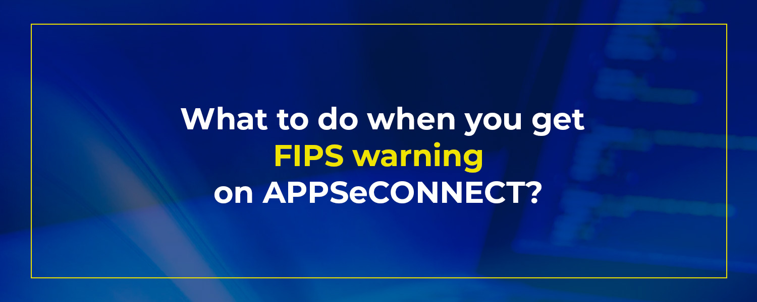 What-to-do-when-you-get-FIPS-warning-on-APPSeCONNECT