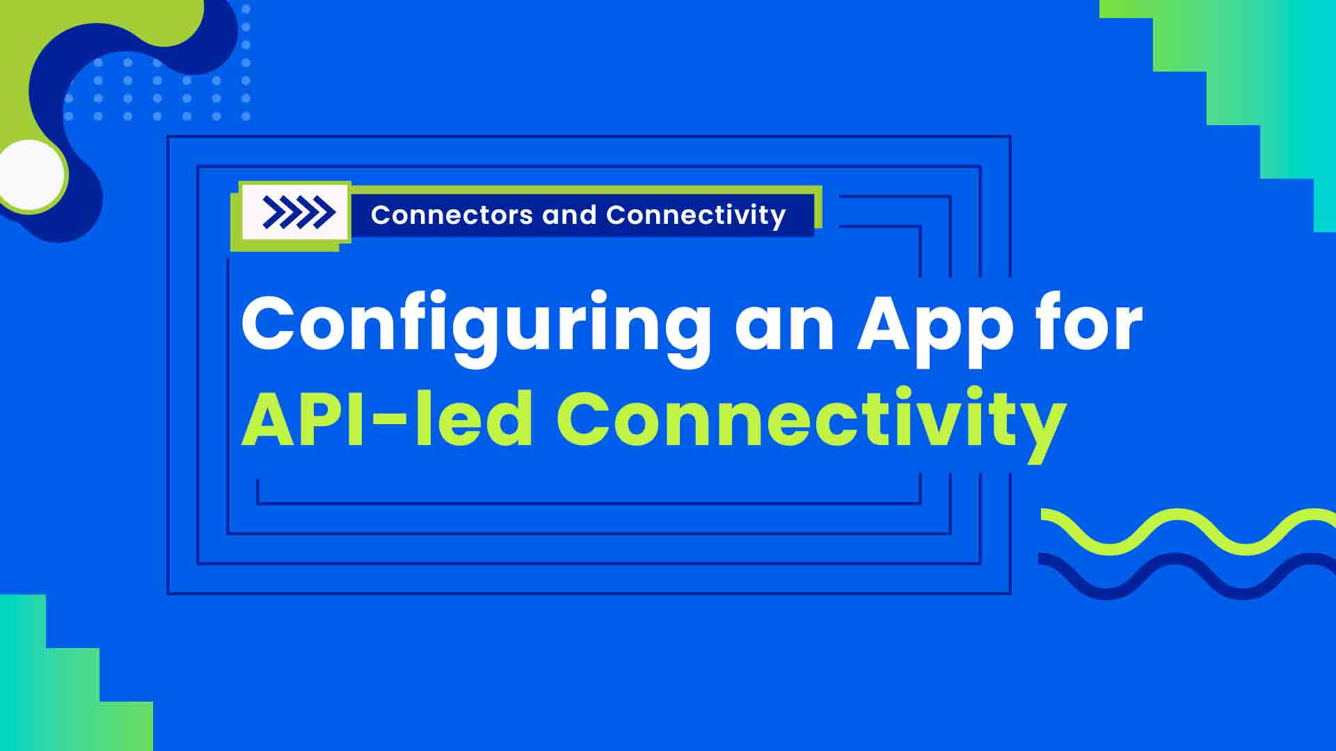 4. Configuring an App for API led Connectivity