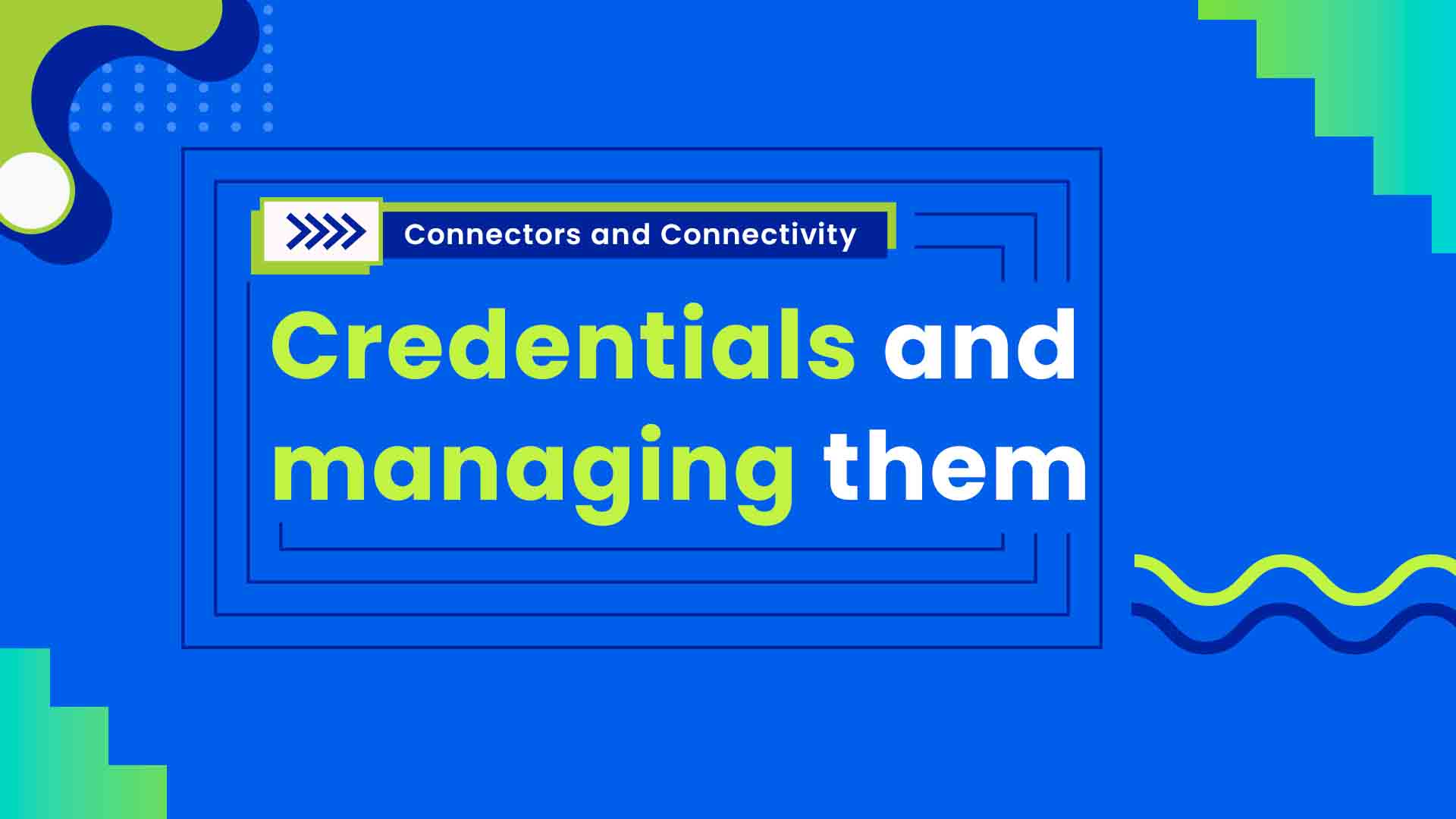 6. Credentials and Managing Them