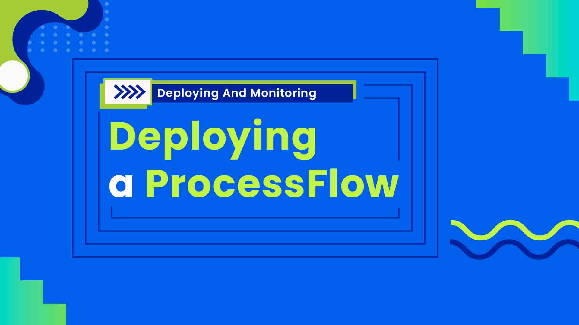 2. Deploying a ProcessFlow