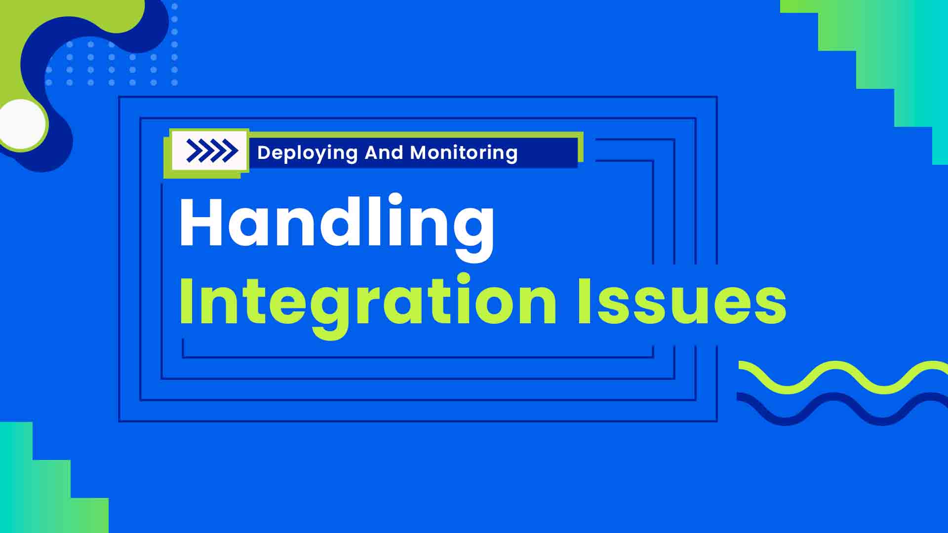  4. Handling Integration Issues