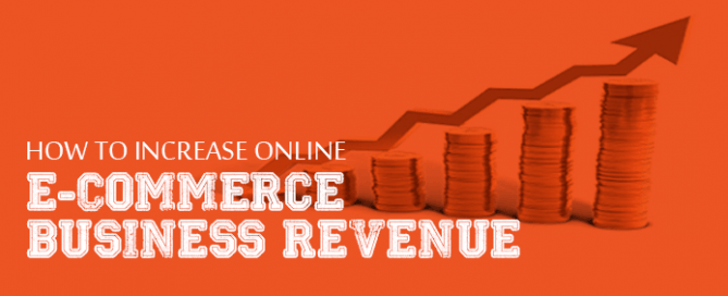 How to Increase Online e-Commerce Business Revenue