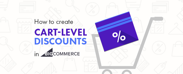 Create Cart Level Discounts in Bigcommerce