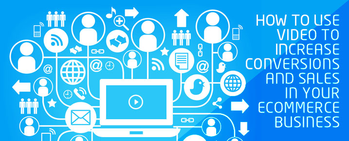 How-to-Use-Video-to-Increase-Conversions-and-Sales-in-Your-Ecommerce-Business
