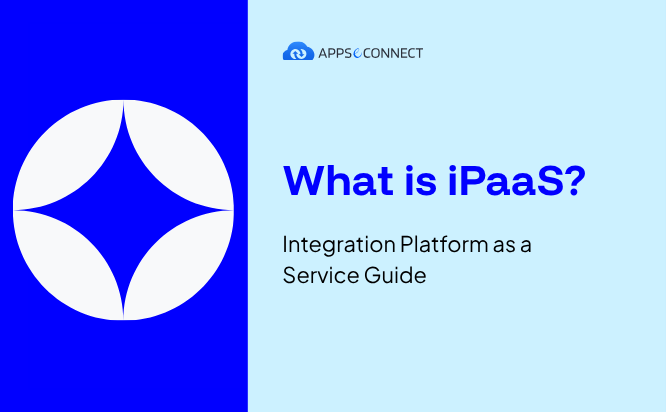 What is iPaaS Integration Platform as a Service Guide