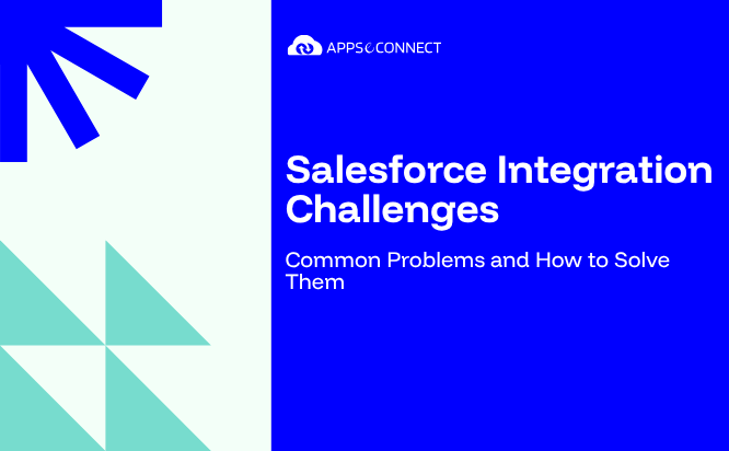 Salesforce Integration Challenges Common Problems and How to Solve Them
