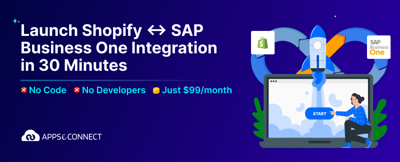 Launch Your Shopify–SAP Business One Integration in 30 Minutes