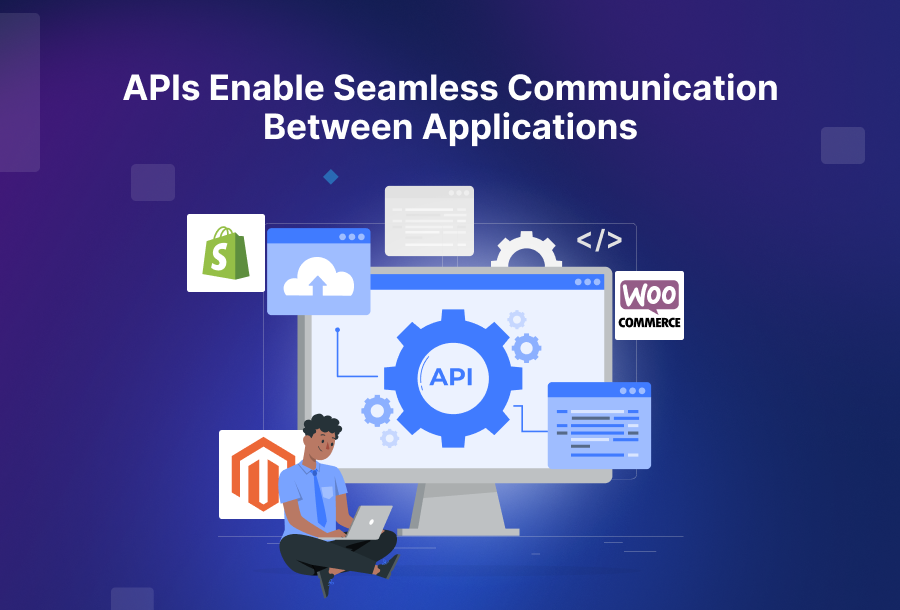 APIs Enable Seamless Communication Between Applications