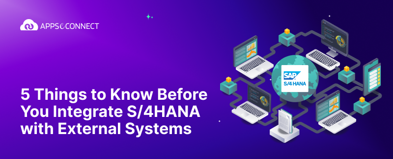 5 Things to Know Before You Integrate S/4HANA with External Systems