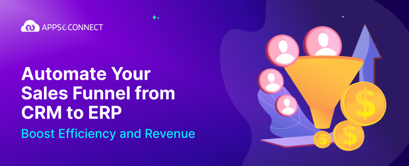 Automate Your Sales Funnel from CRM to ERP