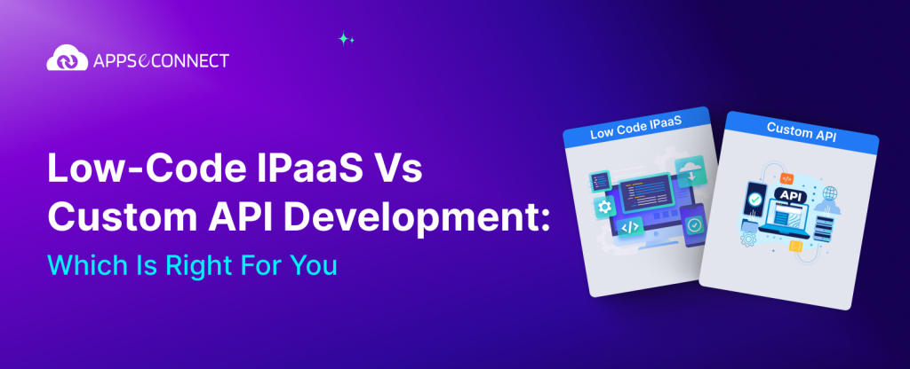 Banner - Low-Code iPaaS vs Custom API Development: Speed, Flexibility & Cost Comparison
