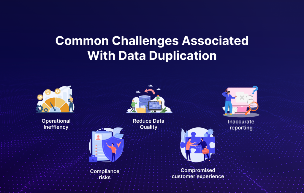 COMMOMN CHALLENGES ASSOCIATED WITH DATA DUPLICATION