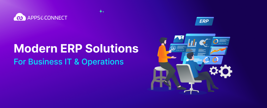 Modern ERP Solutions For Business IT & Operations