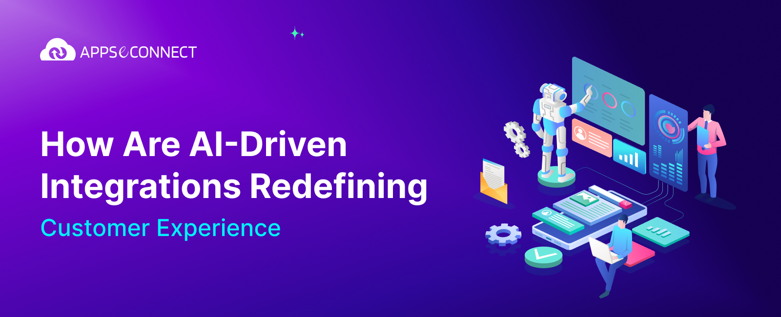 How Are AI-Driven Integrations Redefining Customer Experience? - Banner