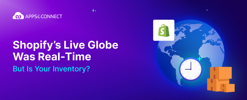 Shopify’s Live Globe Was Real-Time: But Is Your Inventory?