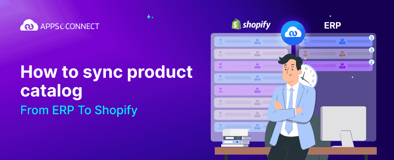 How to Sync Product Catalog from ERP to Shopify?