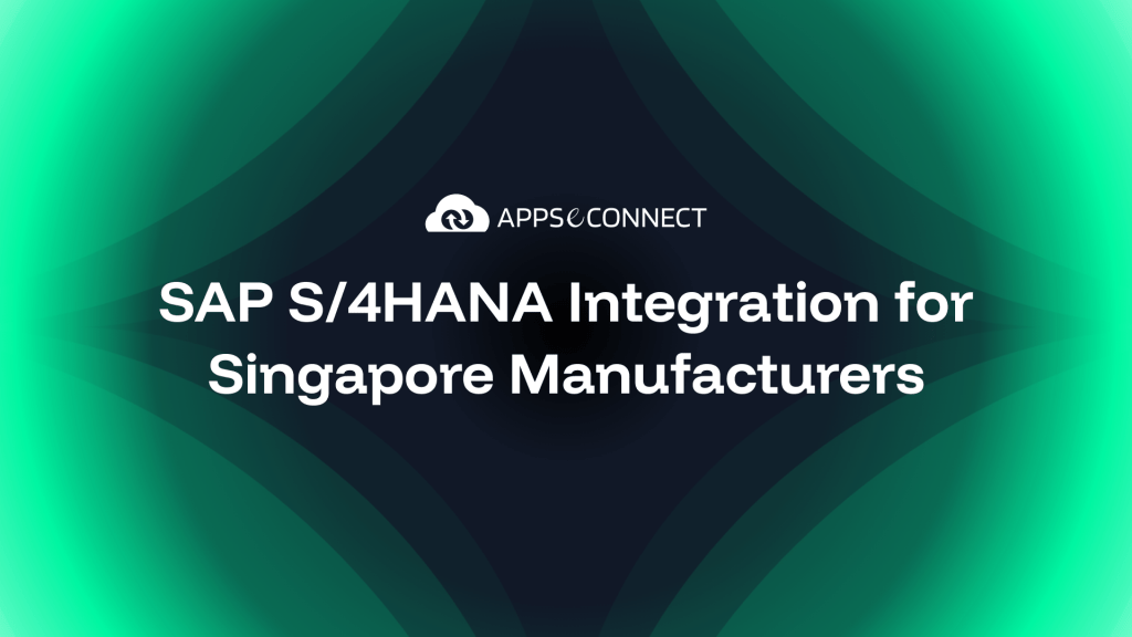 SAP S/4HANA Integration for Singapore Manufacturers