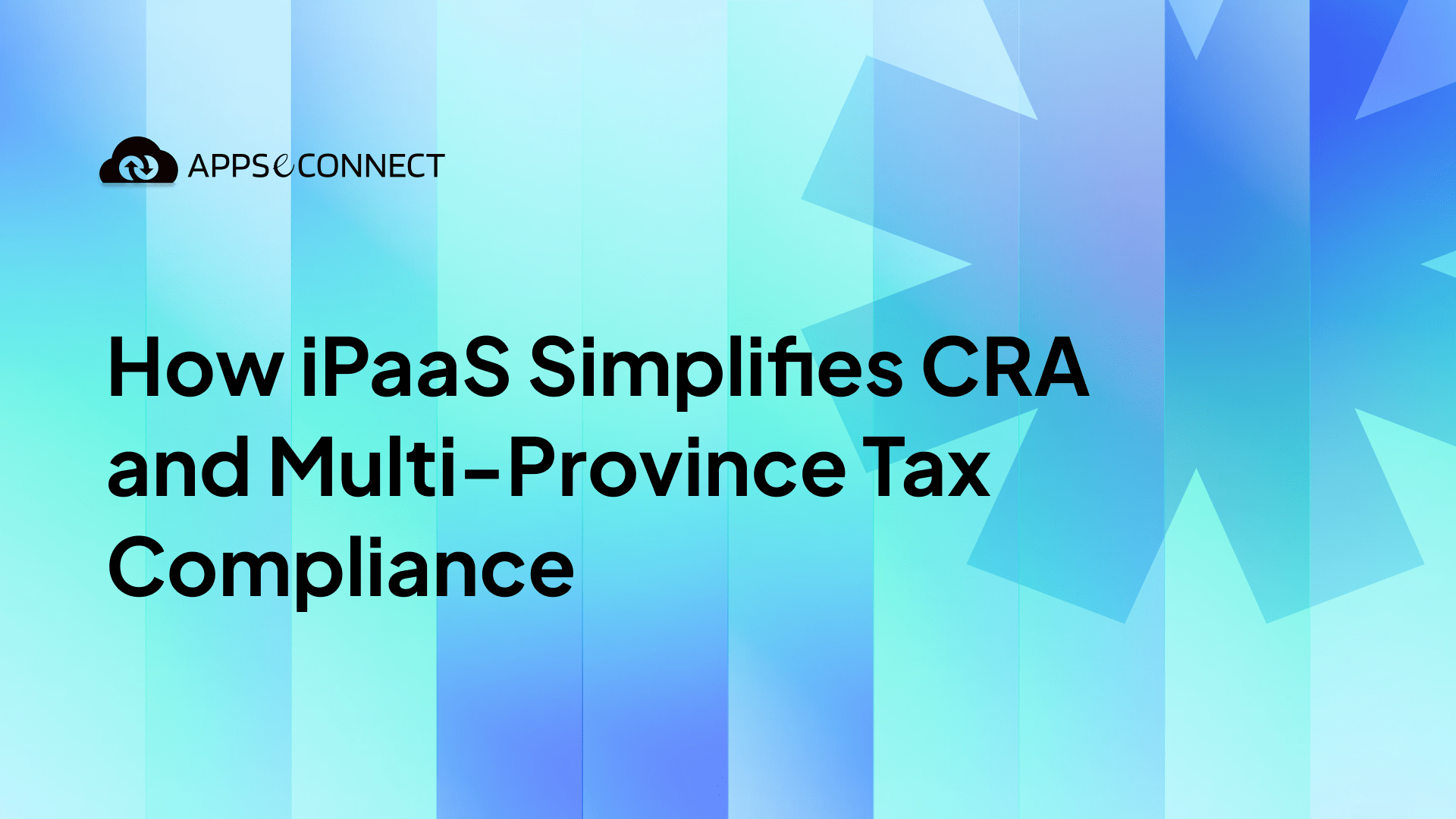 How iPaaS Simplifies CRA and Multi-Province Tax Compliance