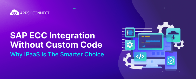 SAP ECC Integration Without Custom Code Why iPaaS Is the Smarter Choice - Banner