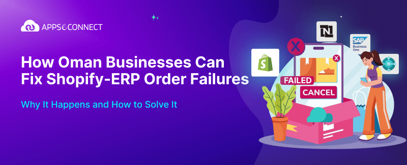 How Oman Businesses Can Fix Shopify-ERP Order Failures
