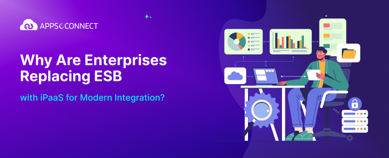 Why Are Enterprises Replacing ESB with iPaaS for Modern Integration