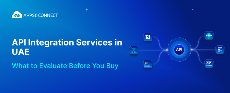 API Integration Services in UAE What to Evaluate Before You Buy