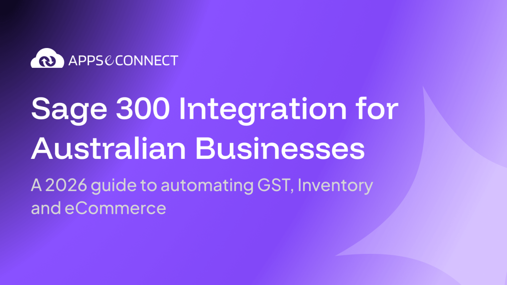 Sage 300 Integration for Australian Businesses A 2026 Guide to Automating GST, Inventory and eCommerce