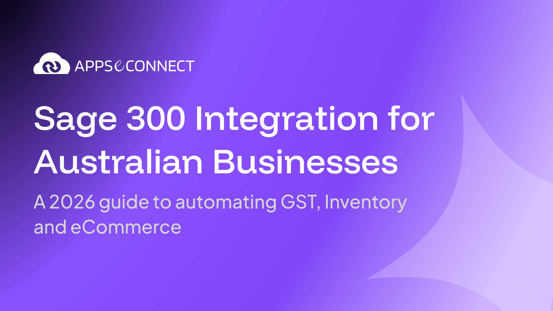 Sage 300 Integration for Australian Businesses A 2026 Guide to Automating GST, Inventory and eCommerce
