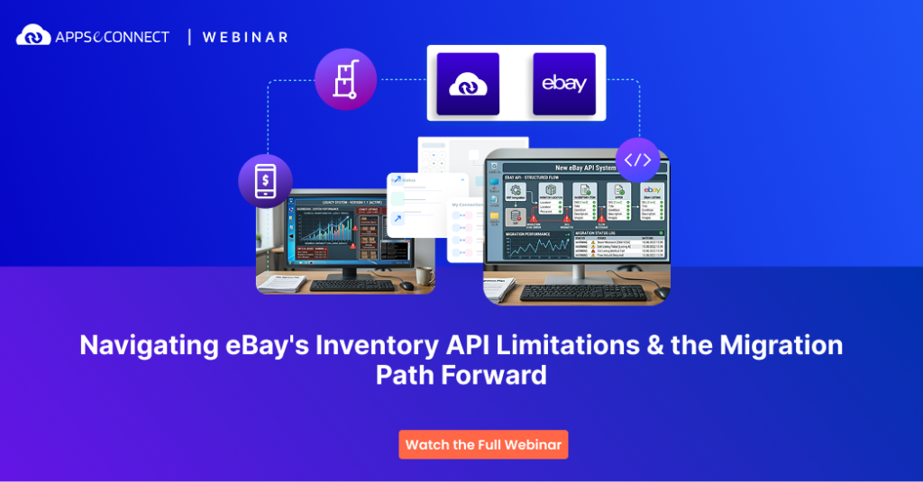 Webinar: How We Solved eBay Hidden Inventory API Limitation Using the Migrate API