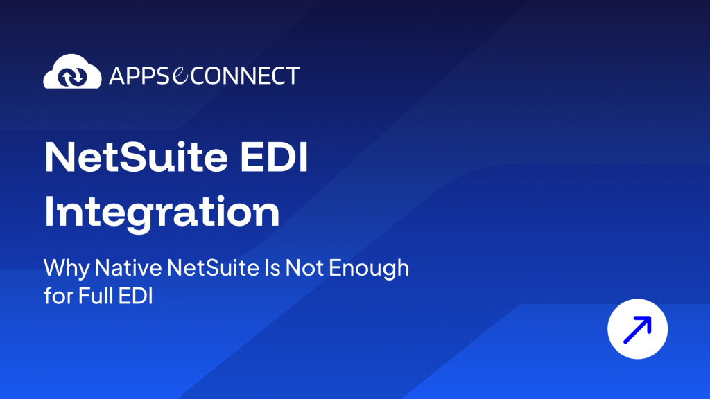 NetSuite EDI Integration Why Native NetSuite Is Not Enough for Full EDI