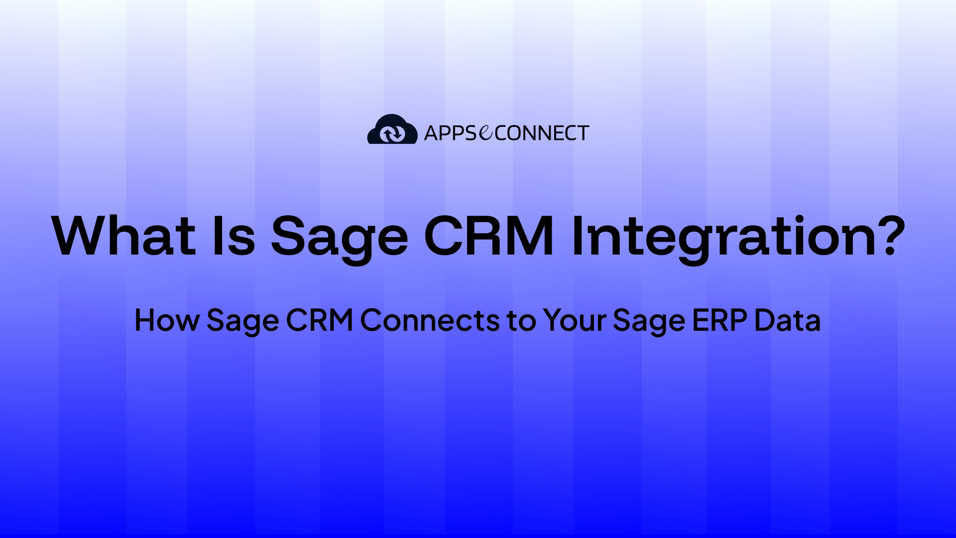 What Is Sage CRM Integration How Sage CRM Connects to Your Sage ERP Data