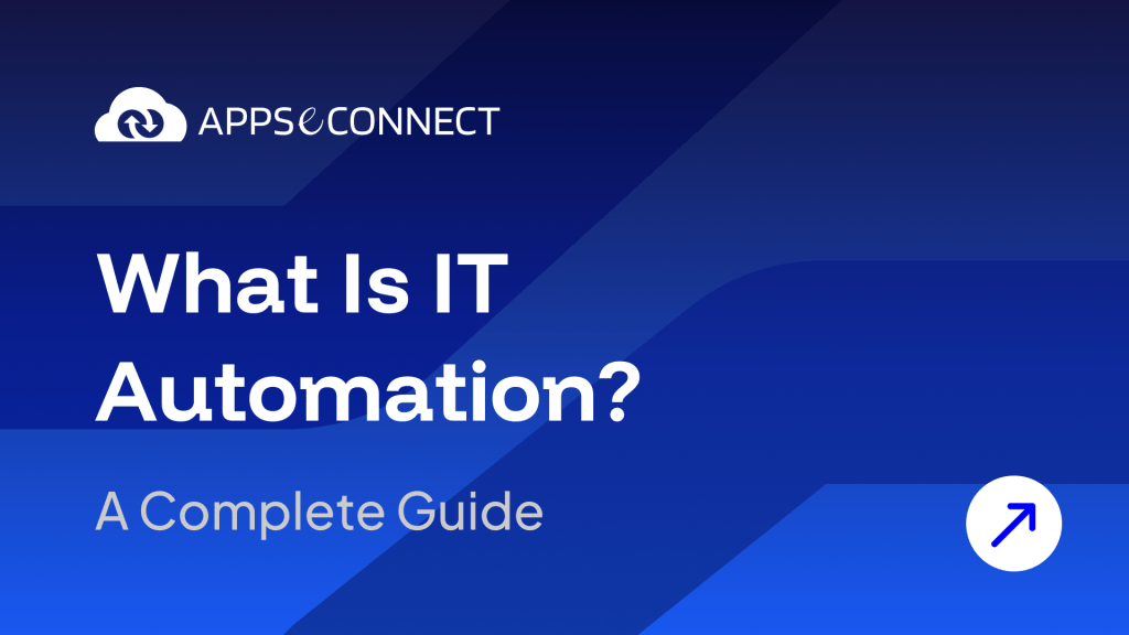 What Is IT Automation? A Complete Guide